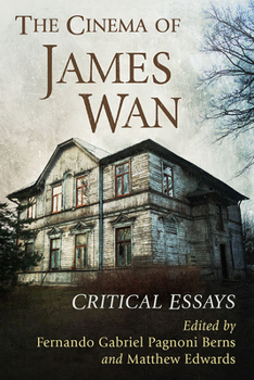 The Cinema of James WAN: Critical Essays