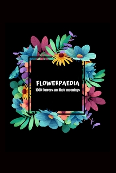 Flowerpaedia 1000 Flowers and their Meanings: Cute  Note Paper Notebook.  Large College Ruled Medium Lined Journal Note Taking System for School and University