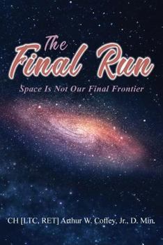 Paperback The Final Run: Space is not our Final Frontier Book