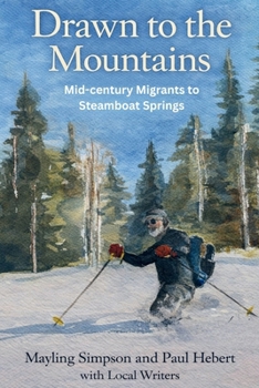 Paperback Drawn to the Mountains: Mid-century Migrants to Steamboat Springs Book