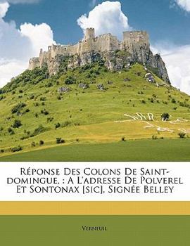 Paperback Réponse des colons de Saint-Domingue,: a l'adresse de Polverel et Sontonax [sic], signée Belley [French] Book