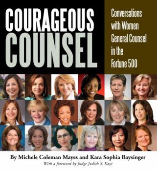 Courageous Counsel: Çonversations with Women General Counsel in the Fortune 500