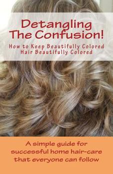 Paperback Detangling The Confusion!: Keeping Beautifully Colored Hair Beautifully Colored Book