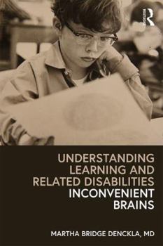 Paperback Understanding Learning and Related Disabilities: Inconvenient Brains Book