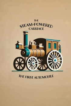 Paperback The Steam-Powered Carriage: The First Automobile Book