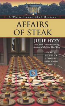 Affairs of Steak - Book #5 of the A White House Chef Mystery