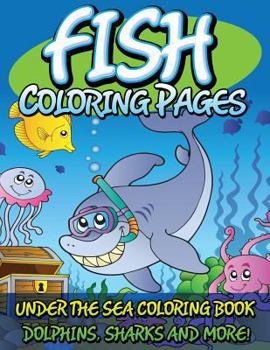 Paperback Fish Coloring Pages (Under the Sea Coloring Book - Dolphins, Sharks and More!) Book