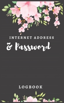 Paperback Internet Address & Password Logbook: Cherry Blossom Passwords: Internet Password Logbook To Protect usernames; Keep track of: usernames, passwords, we Book