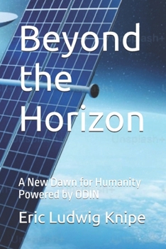 Beyond the Horizon: A New Dawn for Humanity Powered by ODIN