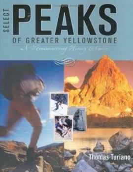 Paperback Select Peaks of Greater Yellowstone: A Mountaineering History and Guide Book