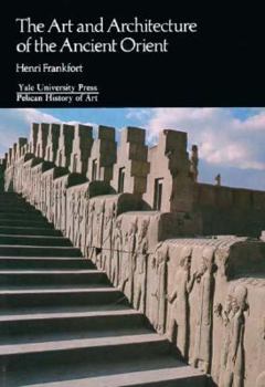 Paperback The Art and Architecture of the Ancient Orient, Fourth Edition Book