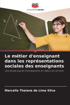Paperback Le métier d'enseignant dans les représentations sociales des enseignants [French] Book