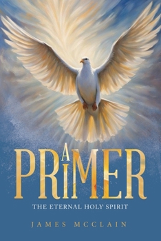 Paperback A Primer: The Eternal Holy Spirit Book
