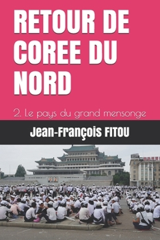 Paperback Retour de Coree Du Nord: 2. Le pays du grand mensonge [French] Book