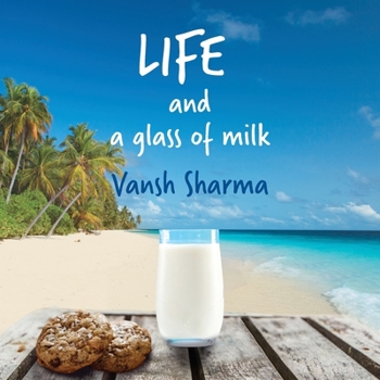 Paperback Life and a Glass of Milk: Inspirational poetry about life by a teenager Book