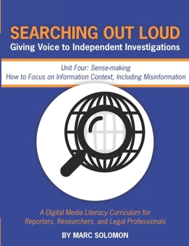 Paperback Searching Out Loud - Unit Four: Sense-making -- How to Focus on Context, Including Misinformation Book