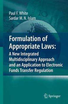 Hardcover Formulation of Appropriate Laws: A New Integrated Multidisciplinary Approach and an Application to Electronic Funds Transfer Regulation Book