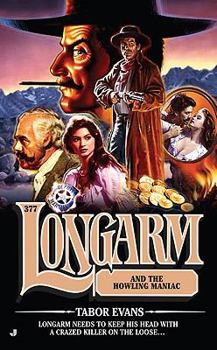 Longarm and the Howling Maniac - Book #377 of the Longarm
