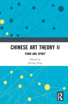 Hardcover Chinese Art Theory II: Form and Spirit Book