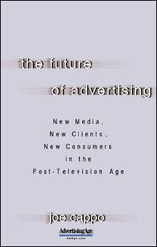 Hardcover The Future of Advertising : New Media, New Clients, New Consumers in the Post-Television Age Book