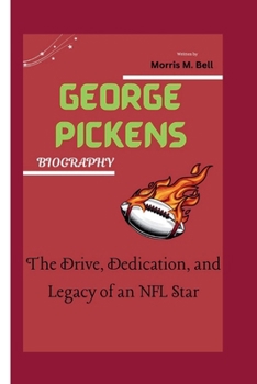 Paperback George Pickens Biography: The Drive, Dedication, and Legacy of an NFL Star Book