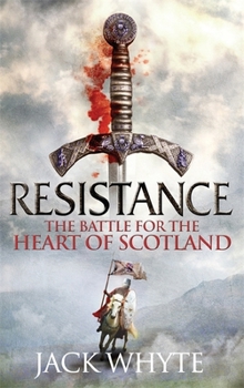 Resistance: The Battle for the Heart of Scotland - Book #2 of the Bravehearts Chronicles