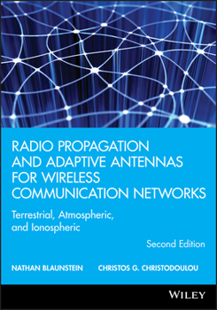 Hardcover Radio Propagation and Adaptive Antennas for Wireless Communication Networks: Terrestrial, Atmospheric, and Ionospheric Book