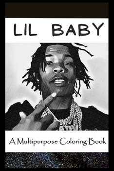 Paperback A Multipurpose Coloring Book: Legendary Lil Baby Inspired Creative Illustrations Book