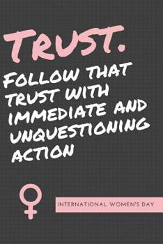 Paperback Trust Follow that Trust With Immediate and Unquestioning Action: March 8th Journal: The Ultimate 6x9 Inch, 93 Fill In Prompt Page Journal For: Interna Book