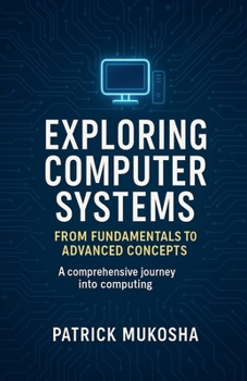 "Exploring Computer Systems: From Fundamentals to Advanced Concepts"