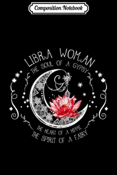 Composition Notebook: Libra Woman The soul of a gypsy Birthday  Journal/Notebook Blank Lined Ruled 6x9 100 Pages