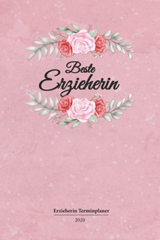 Erzieherin Terminplaner 2020: Geschenk Wochenplaner,Terminkalender 2020 für Ausbildung,Beruf,Kita,Kindergarten, Kindergärtnerin. Geschenkidee zu ... und Planer (German Edition)