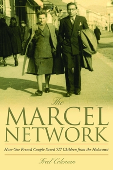 Hardcover The Marcel Network: How One French Couple Saved 527 Children from the Holocaust Book