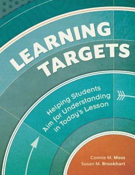 Paperback Learning Targets: Helping Students Aim for Understanding in Today's Lesson Book