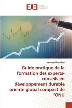 Paperback Guide pratique de la formation des experts-conseils en développement durable orienté global compact de l'ONU [French] Book