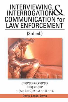 Paperback INTERVIEWING, INTERROGATION & COMMUNICATION for LAW ENFORCEMENT: (3rd Ed.) Book
