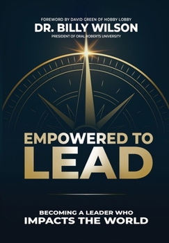 Hardcover Empowered to Lead: Becoming a Leader Who Impacts the World Book
