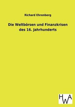 Die Weltborsen Und Finanzkrisen Des 16. Jahrhunderts