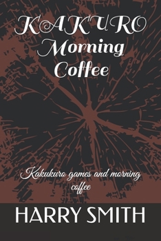 Paperback KAKURO Morning Coffee: Kakukuro games and morning coffee Book