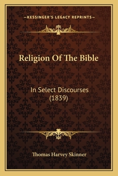 Paperback Religion Of The Bible: In Select Discourses (1839) Book