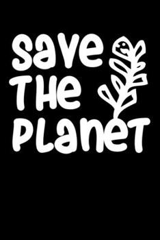 Paperback Save The Planet: Notizbuch DIN A5 - 120 Seiten liniert Book