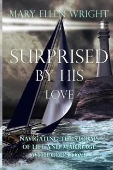 Surprised by His Love: Navigating the Storms of Life and Marriage with God's Love