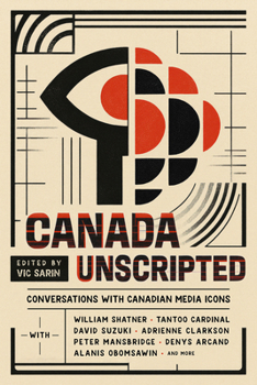 Paperback Canada Unscripted: Conversations with Canadian Media Icons Book