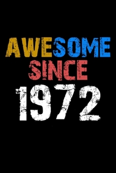 Awesome since 1972  Notebook Birthday Gift: Lined Notebook / Journal Gift, 110 Pages, 6x9, Soft Cover, Matte Finish