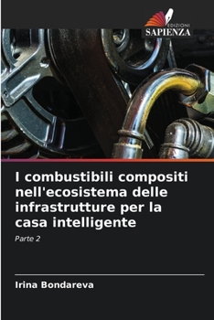 Paperback I combustibili compositi nell'ecosistema delle infrastrutture per la casa intelligente [Italian] Book