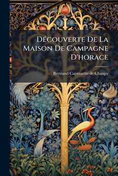 Paperback Découverte De La Maison De Campagne D'horace: Ouvrage Utile Pour L'intelligence De Cet Auteur... /.... [French] Book
