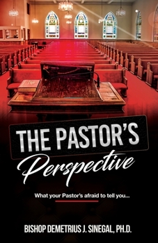 Paperback The Pastor's Perspective: What your Pastor's afraid to tell you Book