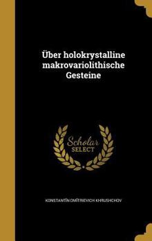 Hardcover Über holokrystalline makrovariolithische Gesteine [German, Middle High] Book