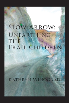 Paperback Slow Arrow: Unearthing the Frail Children Book