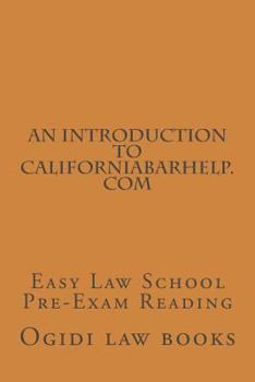 Paperback An Introduction To CaliforniaBarHelp.com: Easy Law School Pre-Exam Reading Book